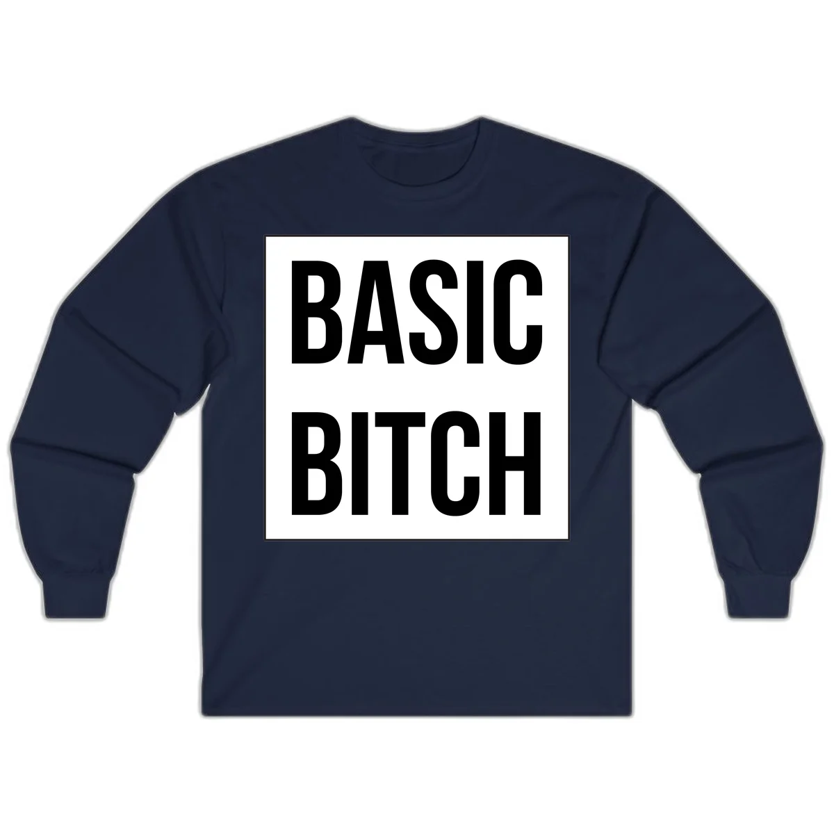 Black and white basic bitch attitude graphic with bold sans-serif text in rectangular border frame in Navy
