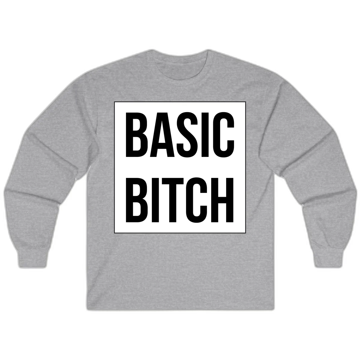Black and white basic bitch attitude graphic with bold sans-serif text in rectangular border frame in Sport Grey