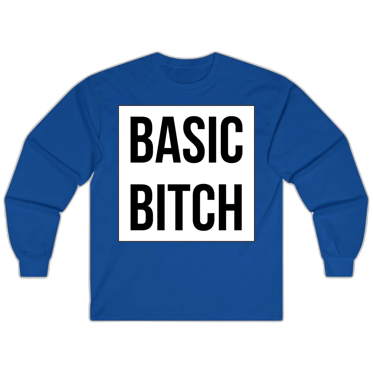 Black and white basic bitch attitude graphic with bold sans-serif text in rectangular border frame in Royal