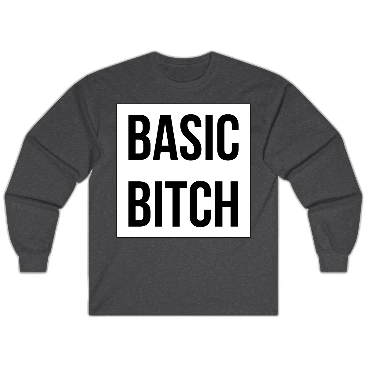 Black and white basic bitch attitude graphic with bold sans-serif text in rectangular border frame in Dark Heather