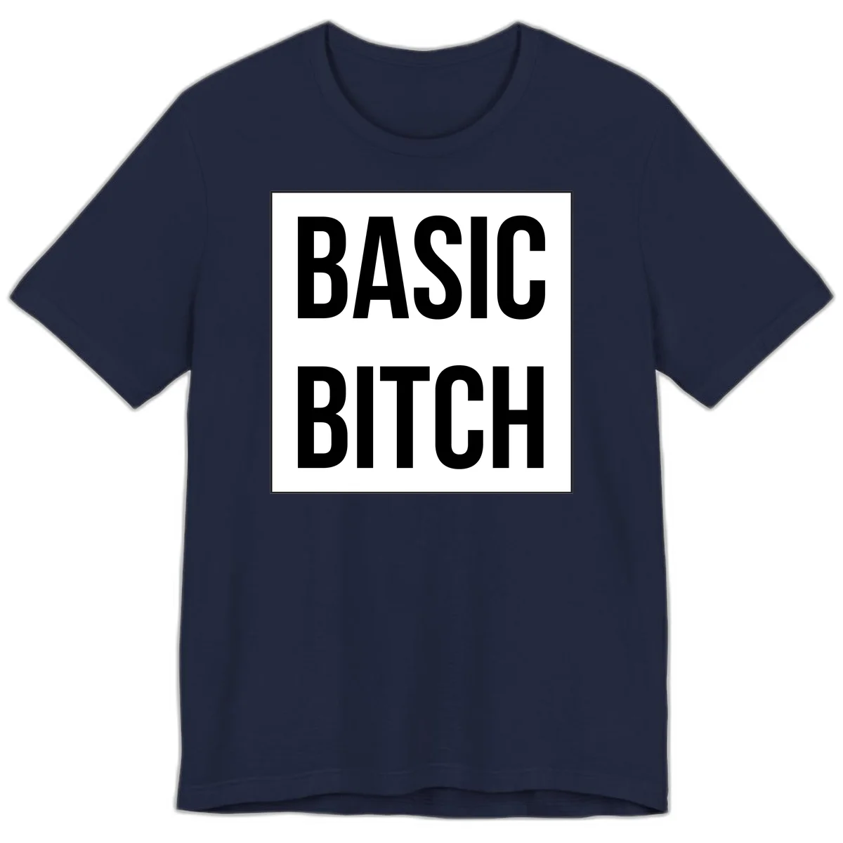 Black and white basic bitch attitude graphic with bold sans-serif text in rectangular border frame in Navy