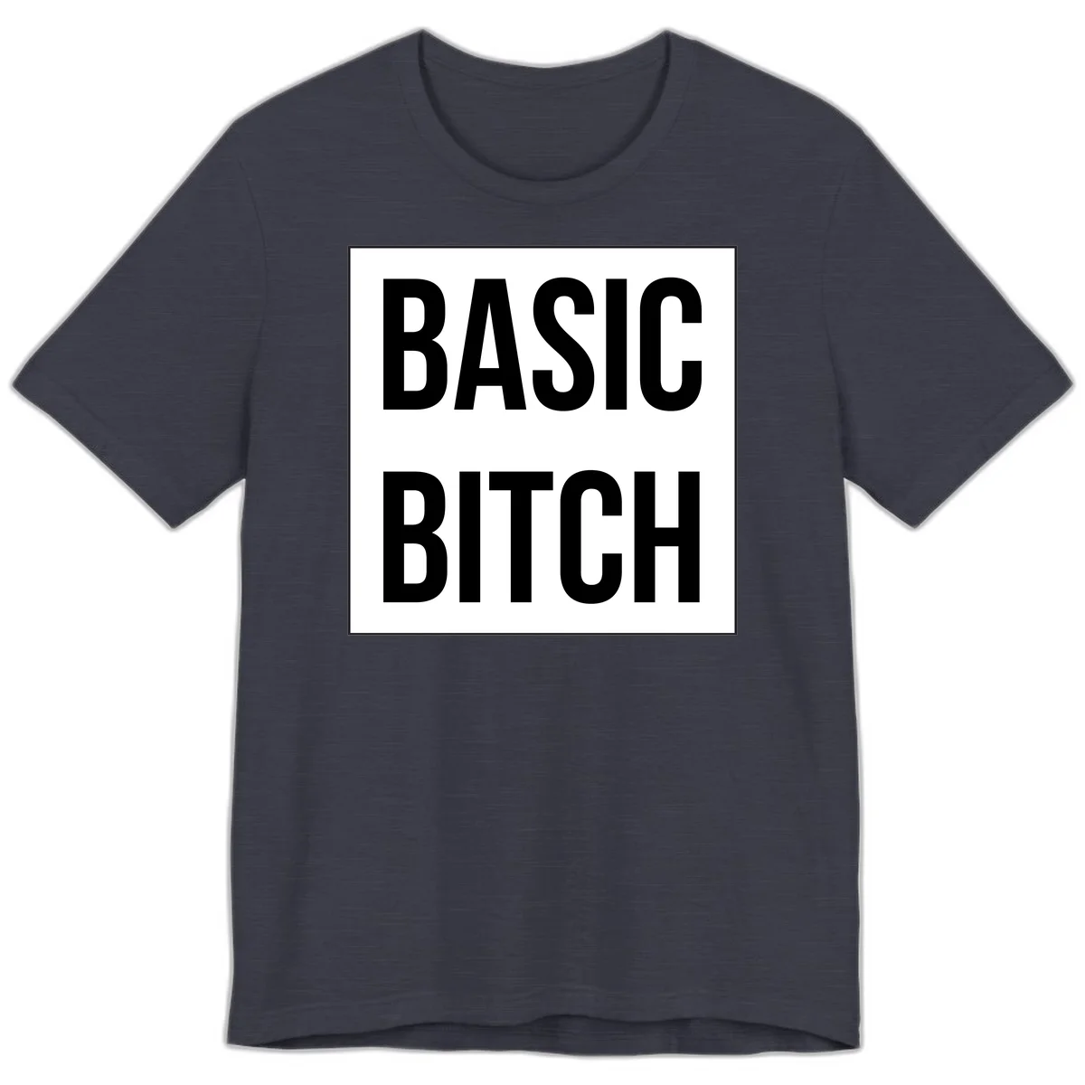 Black and white basic bitch attitude graphic with bold sans-serif text in rectangular border frame in Heather Midnight Navy