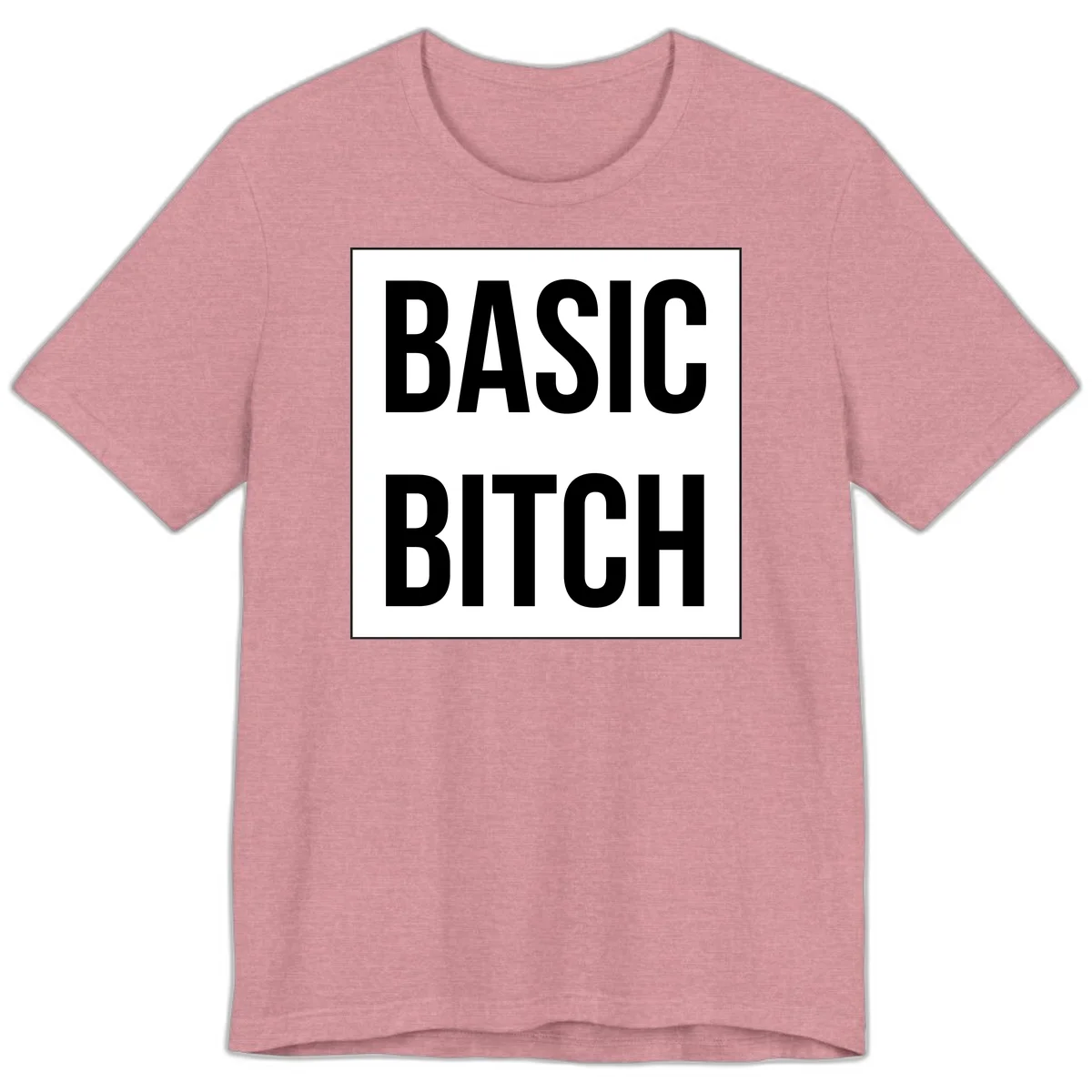 Black and white basic bitch attitude graphic with bold sans-serif text in rectangular border frame in Heather Orchid
