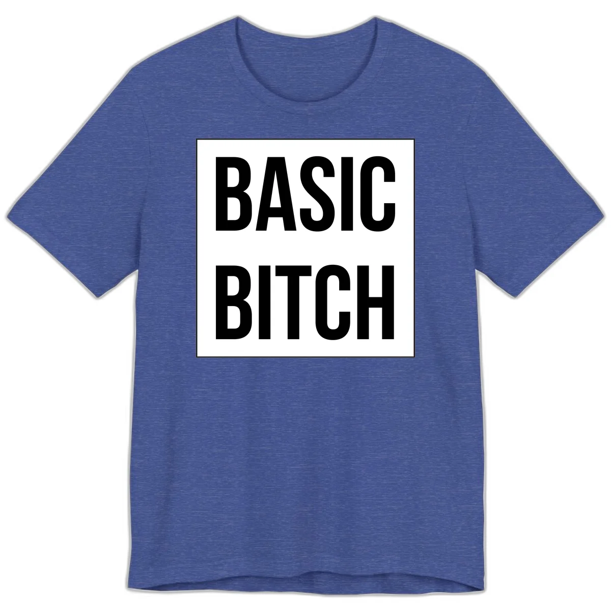 Black and white basic bitch attitude graphic with bold sans-serif text in rectangular border frame in Heather True Royal