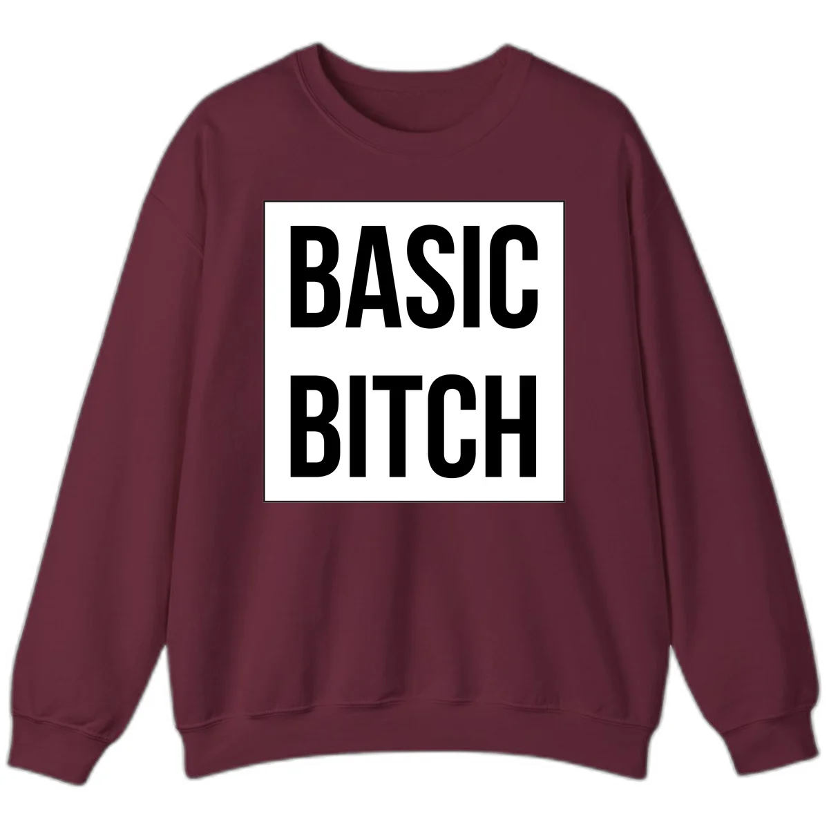 Black and white basic bitch attitude graphic with bold sans-serif text in rectangular border frame in Maroon