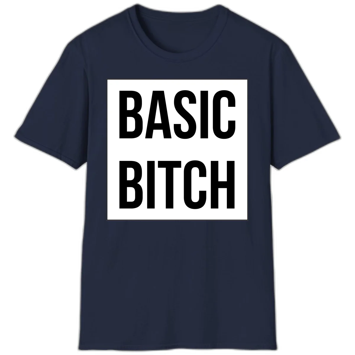 Black and white basic bitch attitude graphic with bold sans-serif text in rectangular border frame in Navy