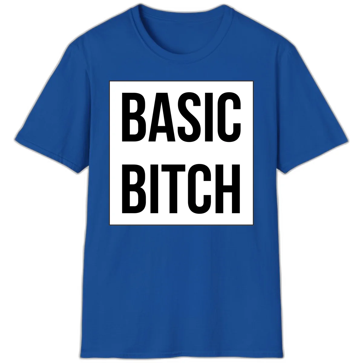 Black and white basic bitch attitude graphic with bold sans-serif text in rectangular border frame in Royal
