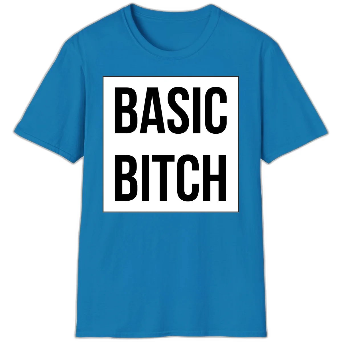 Black and white basic bitch attitude graphic with bold sans-serif text in rectangular border frame in Sapphire