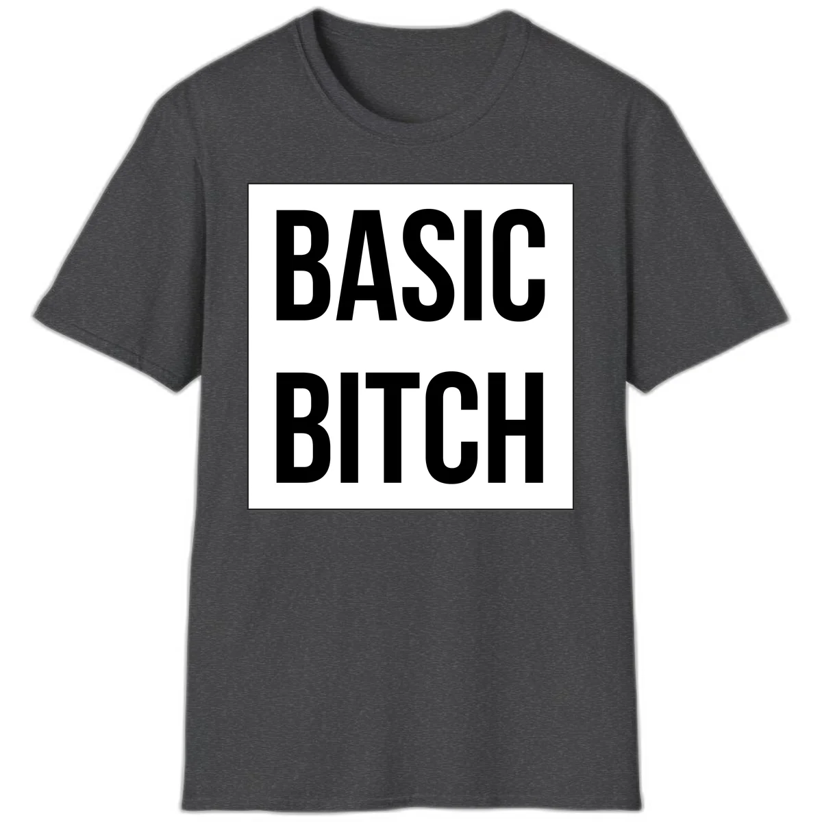 Black and white basic bitch attitude graphic with bold sans-serif text in rectangular border frame in Dark Heather