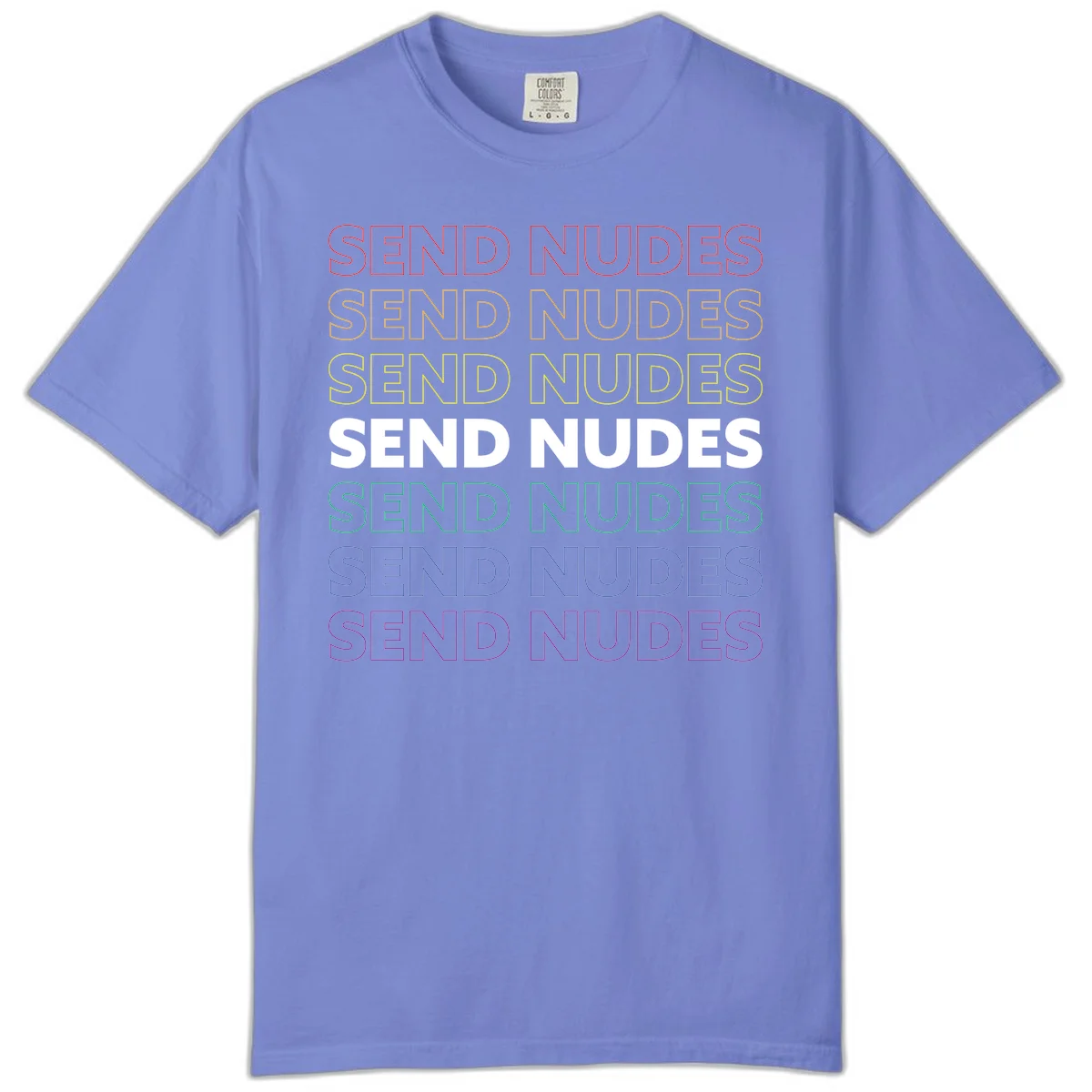 Bold 'Send Nudes' text repeated in rainbow colors—red, orange, yellow, green, blue, and purple—on gray background in Flo Blue