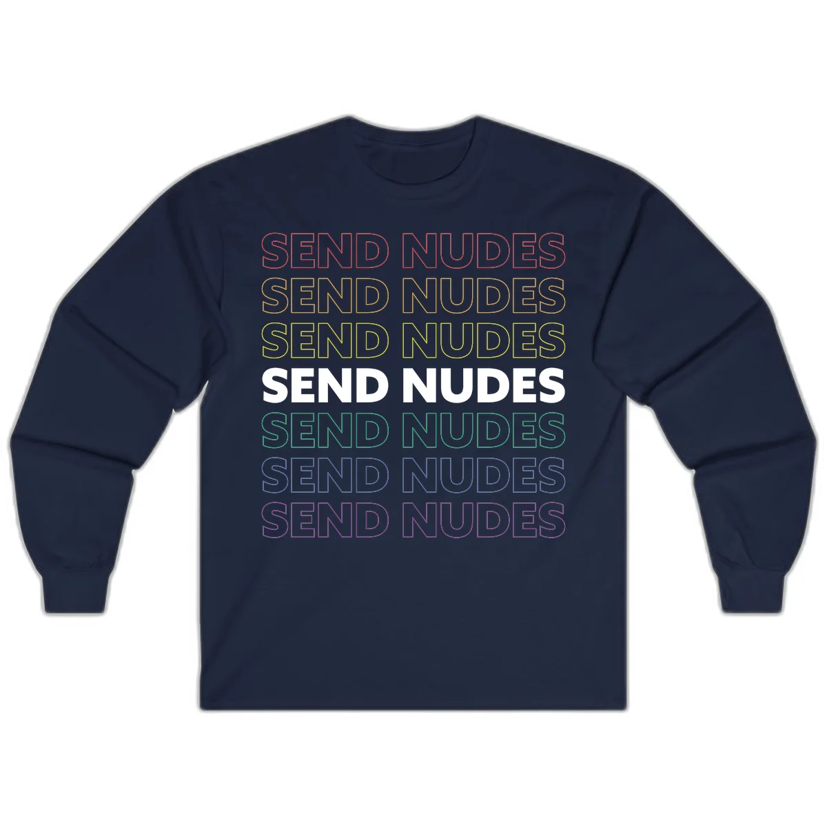 Bold 'Send Nudes' text repeated in rainbow colors—red, orange, yellow, green, blue, and purple—on gray background in Navy