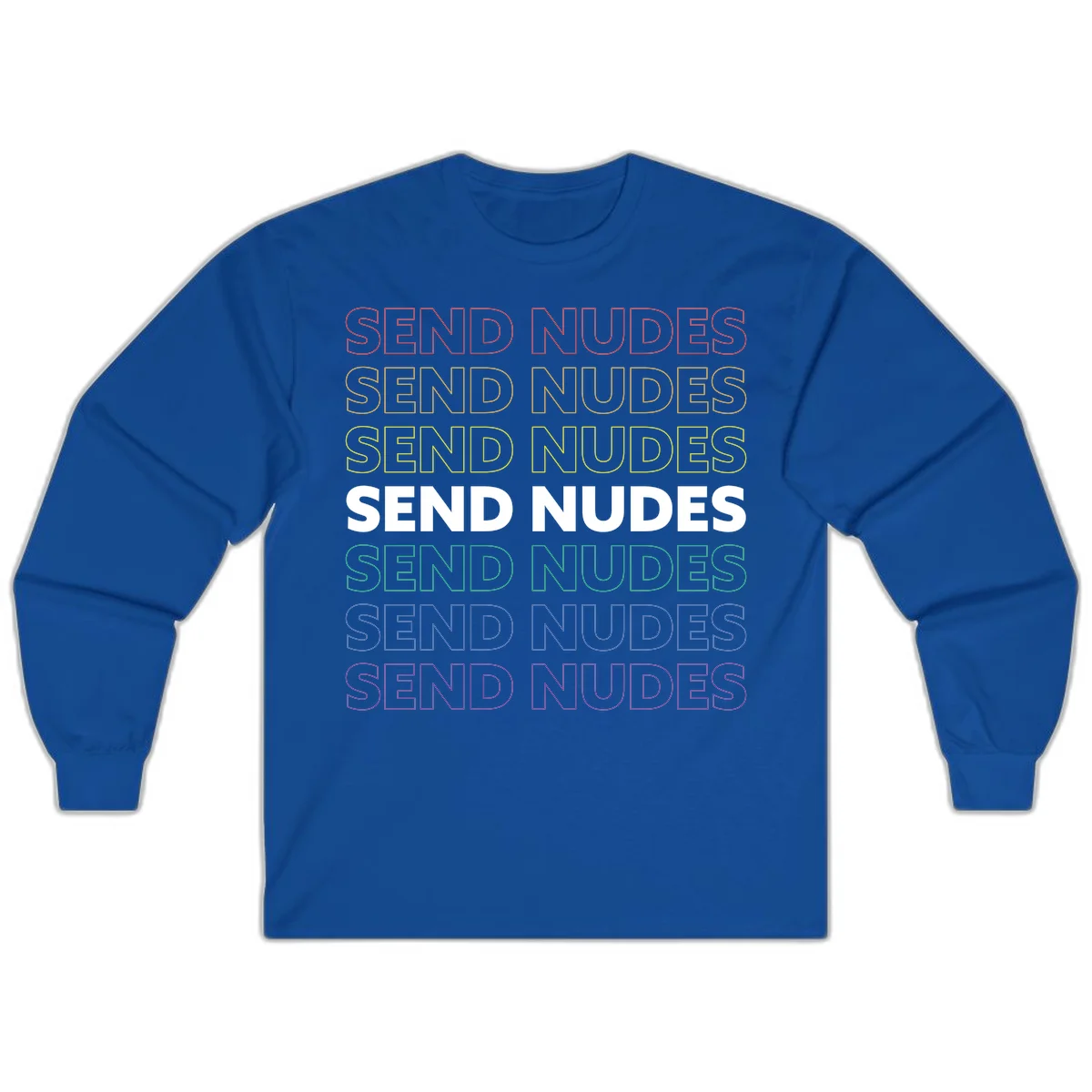 Bold 'Send Nudes' text repeated in rainbow colors—red, orange, yellow, green, blue, and purple—on gray background in Royal