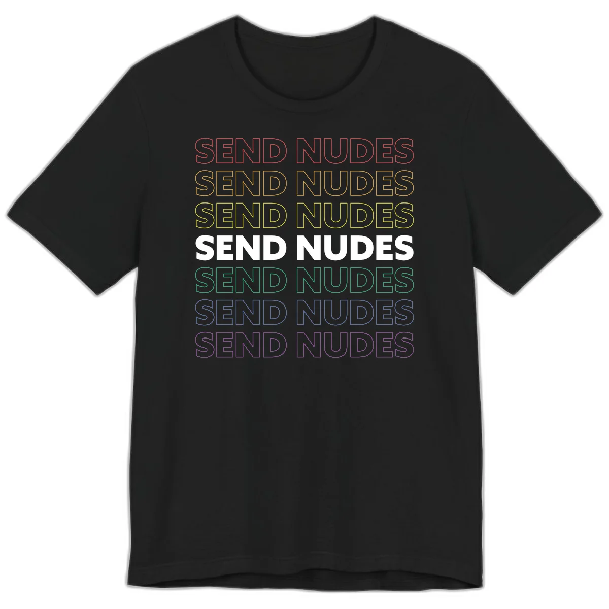 Bold 'Send Nudes' text repeated in rainbow colors—red, orange, yellow, green, blue, and purple—on gray background in Black