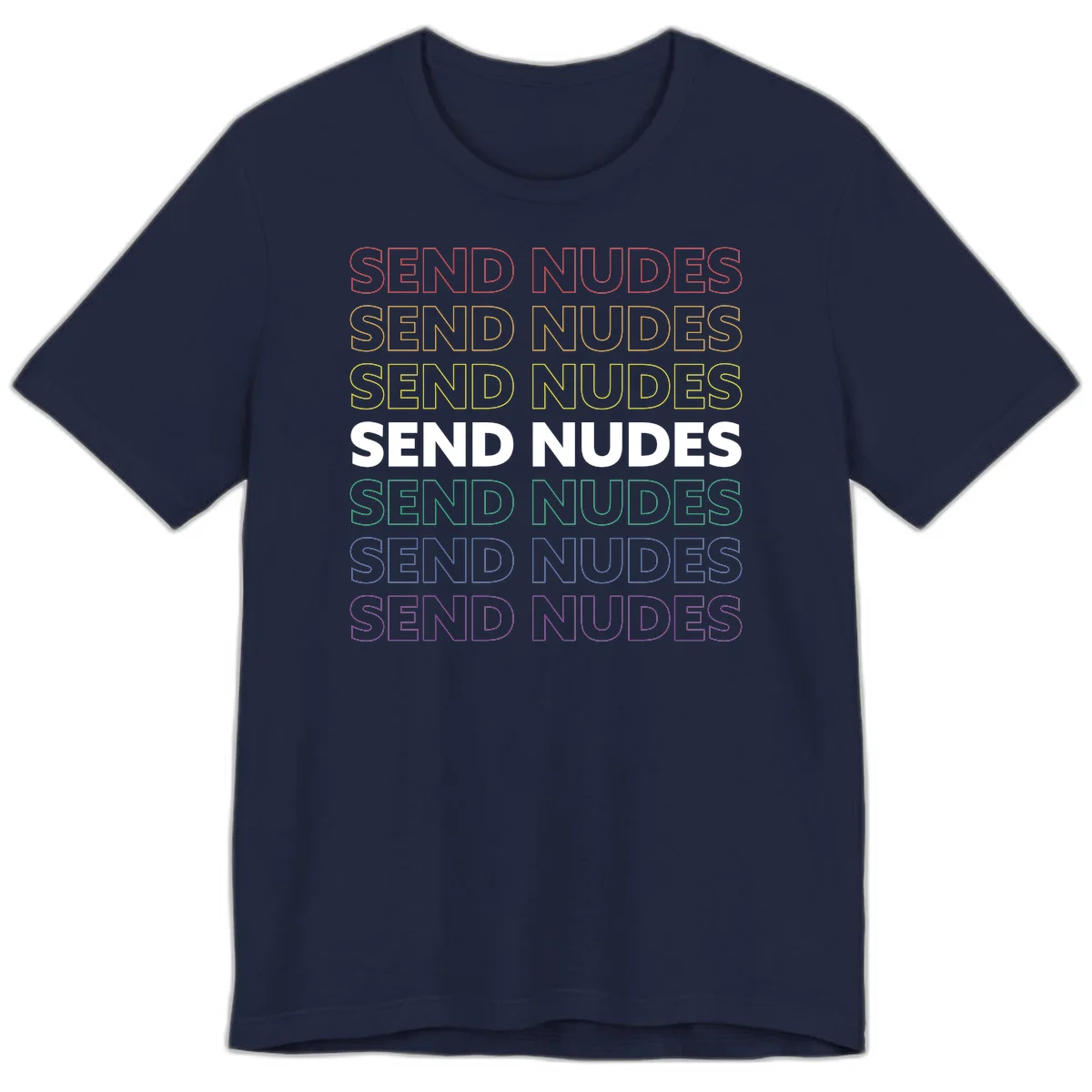 Bold 'Send Nudes' text repeated in rainbow colors—red, orange, yellow, green, blue, and purple—on gray background in Navy