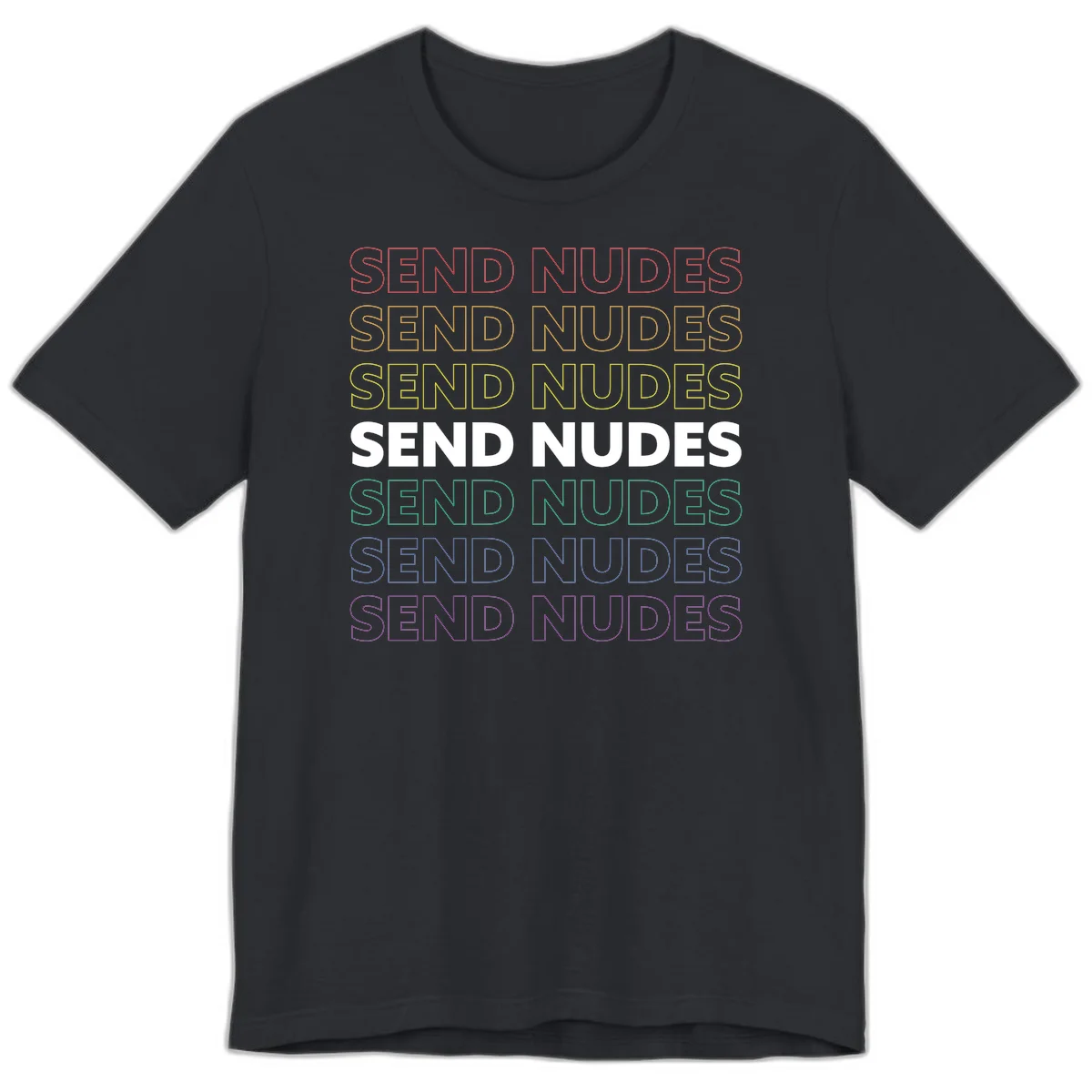 Bold 'Send Nudes' text repeated in rainbow colors—red, orange, yellow, green, blue, and purple—on gray background in Vintage Black
