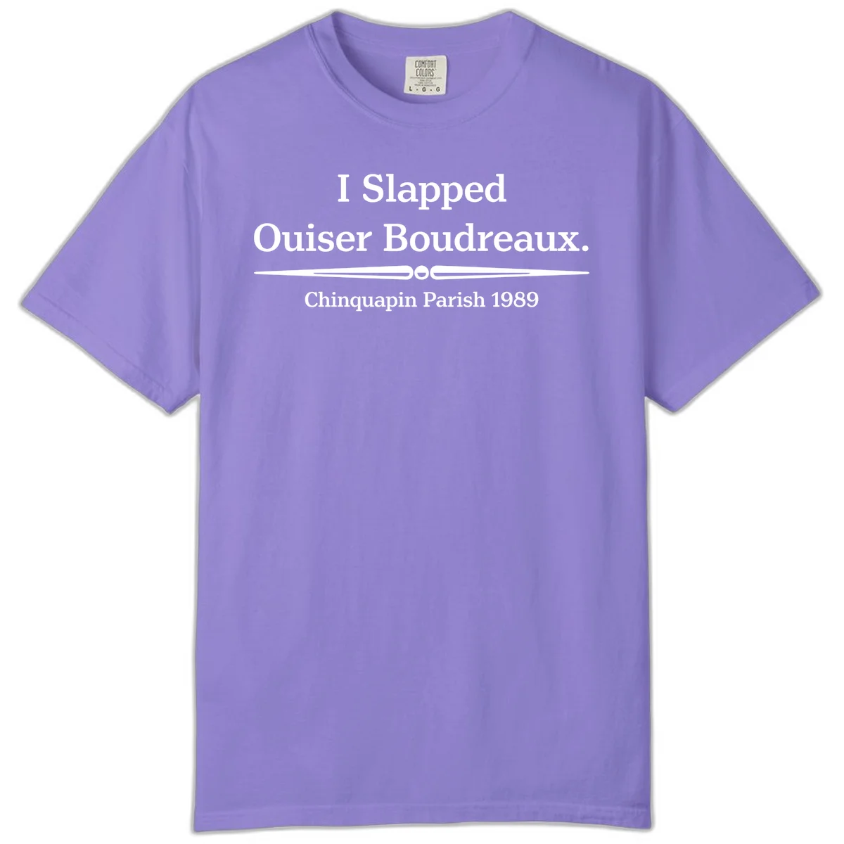 White text on gray background reading 'I Slapped Ouiser Boudreaux. Chinquapin Parish 1989' with decorative line divider in Violet