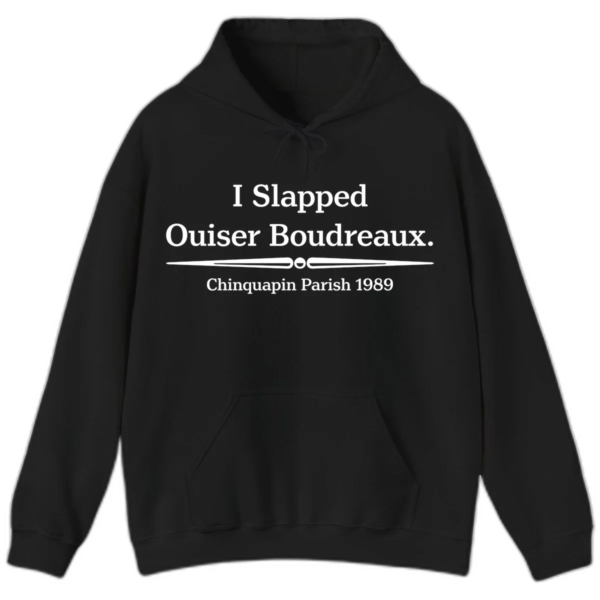 White text on gray background reading 'I Slapped Ouiser Boudreaux. Chinquapin Parish 1989' with decorative line divider in Black