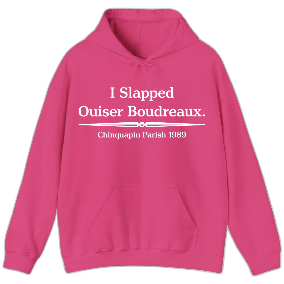White text on gray background reading 'I Slapped Ouiser Boudreaux. Chinquapin Parish 1989' with decorative line divider in Heliconia