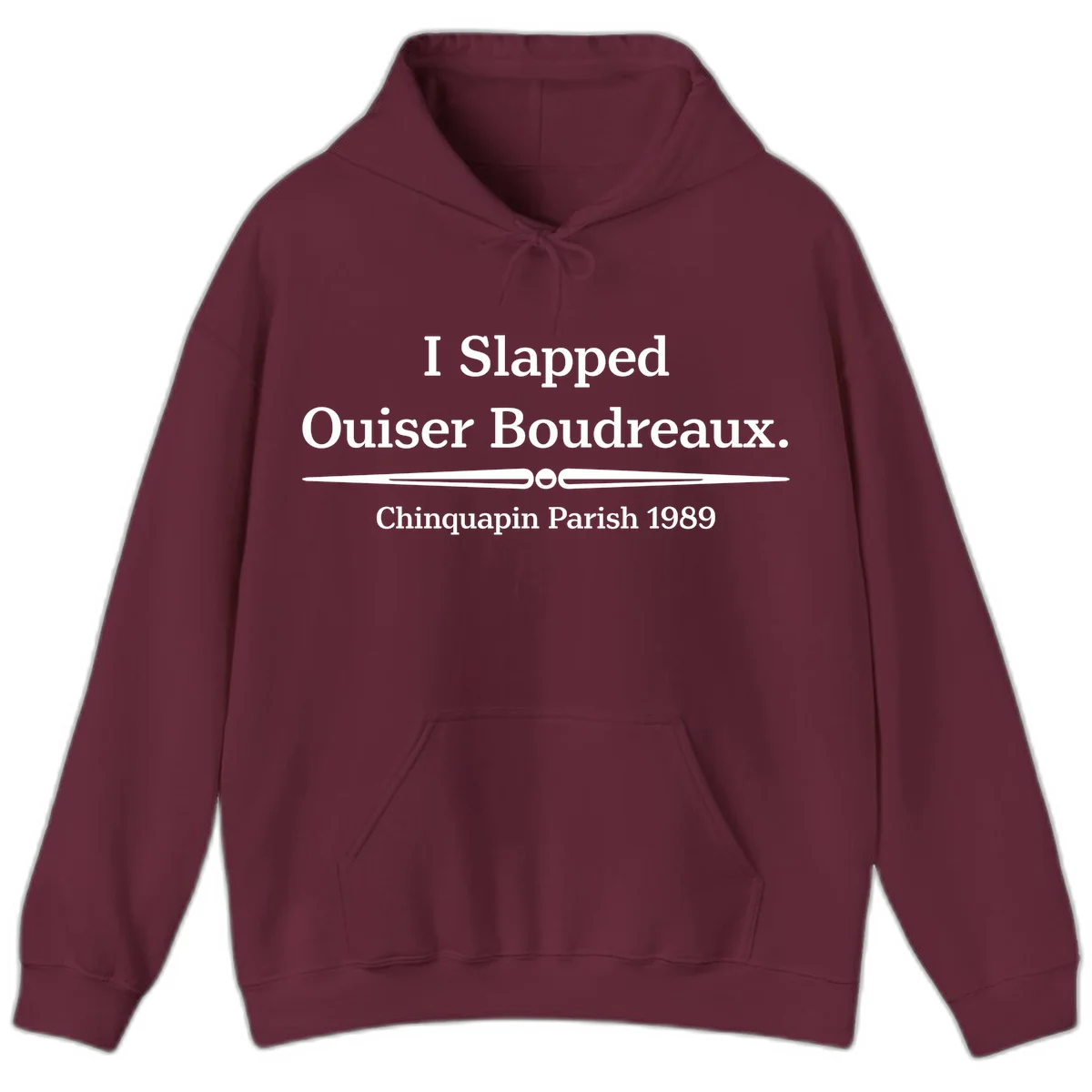 White text on gray background reading 'I Slapped Ouiser Boudreaux. Chinquapin Parish 1989' with decorative line divider in Maroon