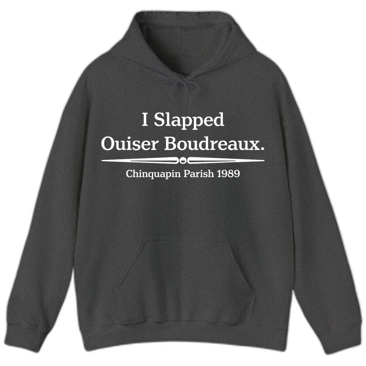 White text on gray background reading 'I Slapped Ouiser Boudreaux. Chinquapin Parish 1989' with decorative line divider in Dark Heather