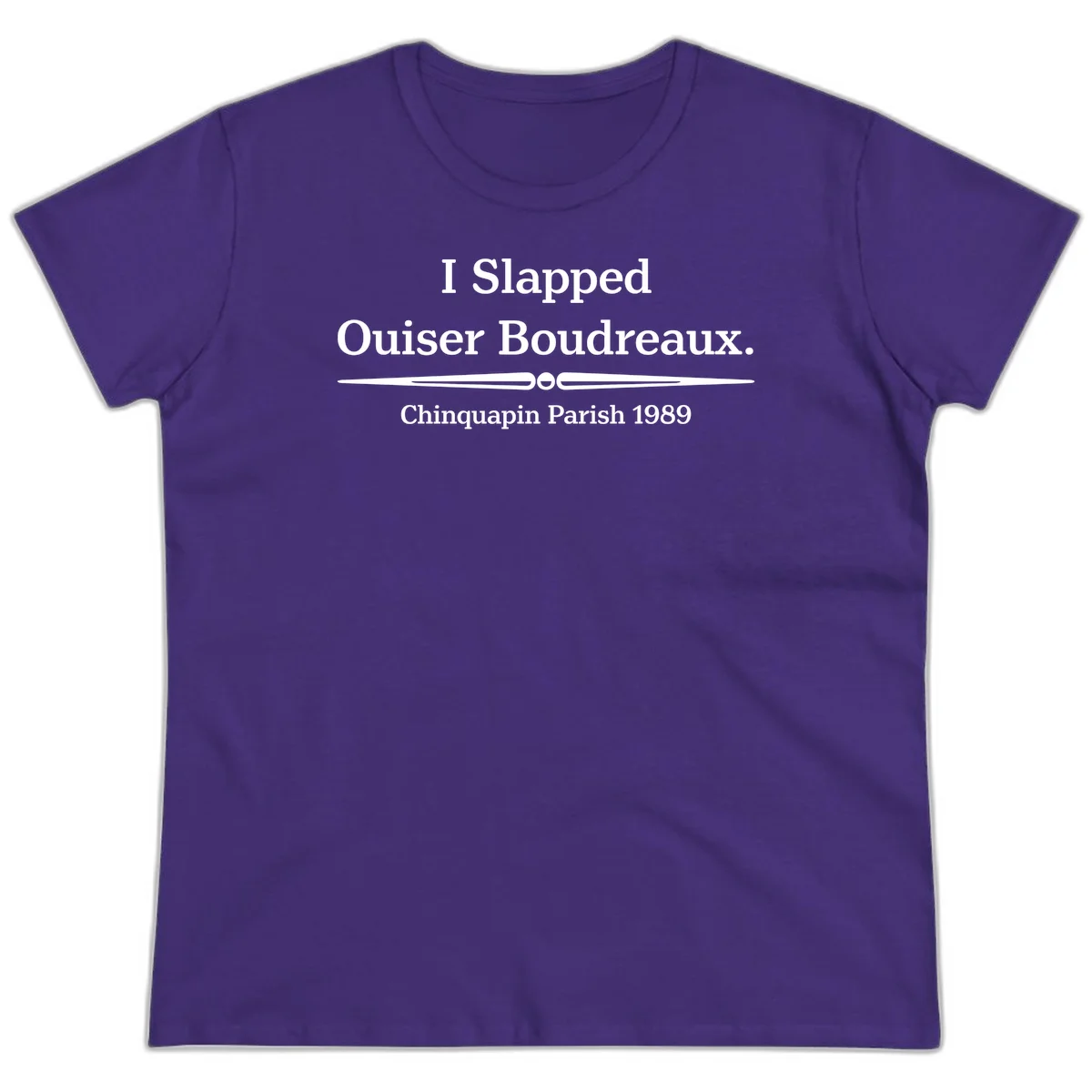 White text on gray background reading 'I Slapped Ouiser Boudreaux. Chinquapin Parish 1989' with decorative line divider in Purple