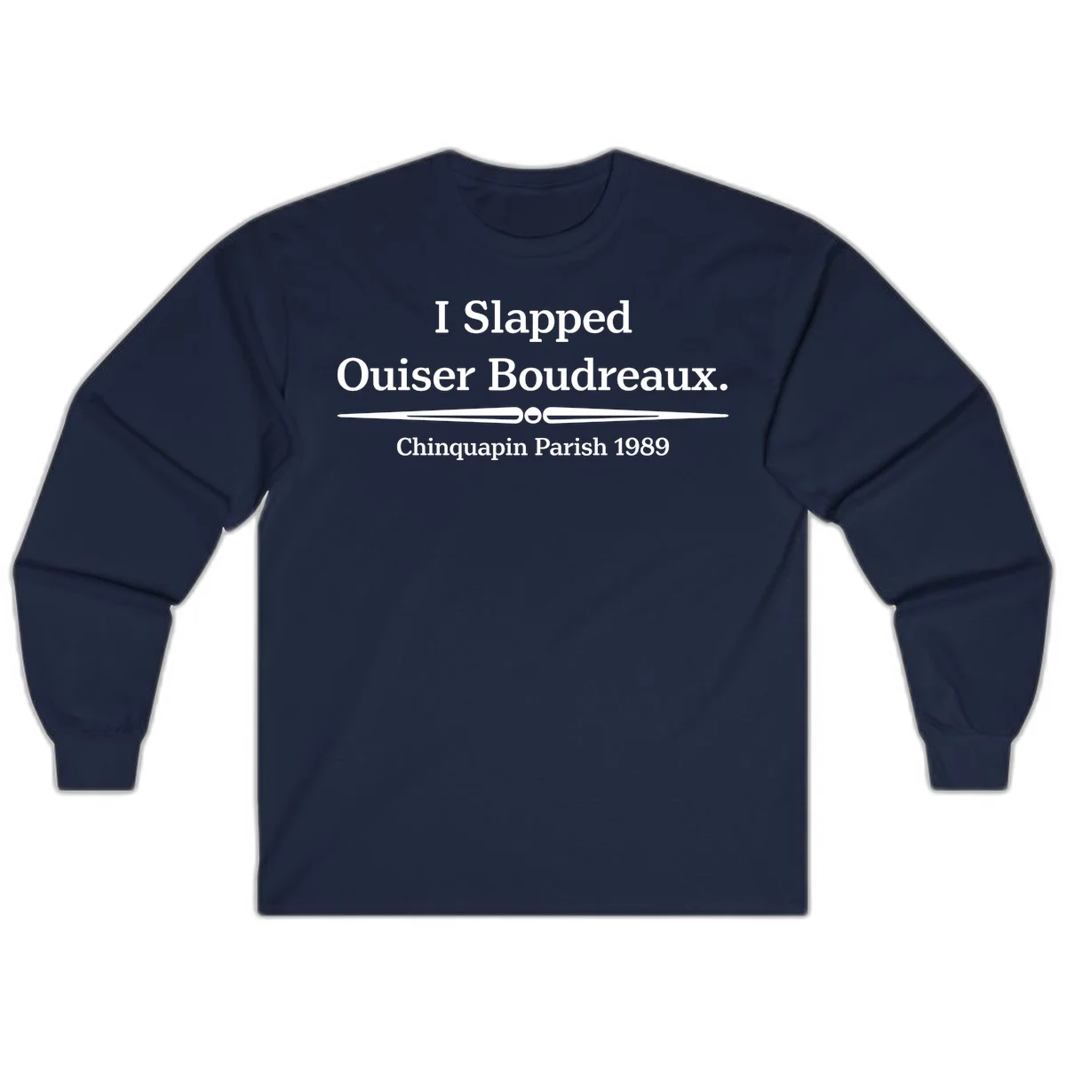 White text on gray background reading 'I Slapped Ouiser Boudreaux. Chinquapin Parish 1989' with decorative line divider in Navy