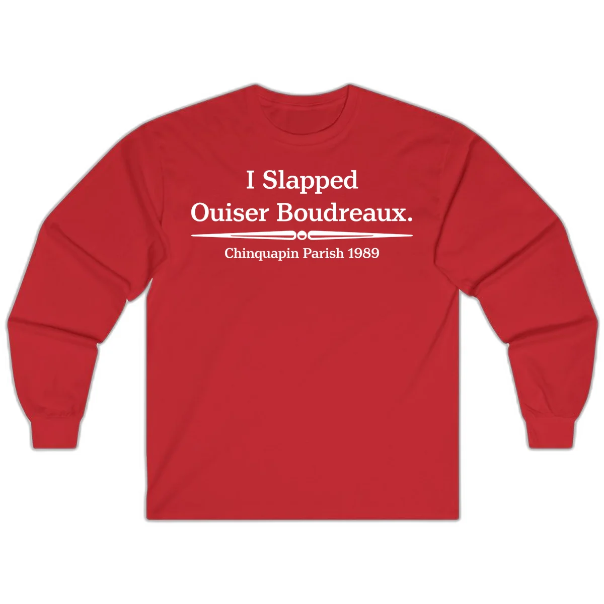 White text on gray background reading 'I Slapped Ouiser Boudreaux. Chinquapin Parish 1989' with decorative line divider in Red