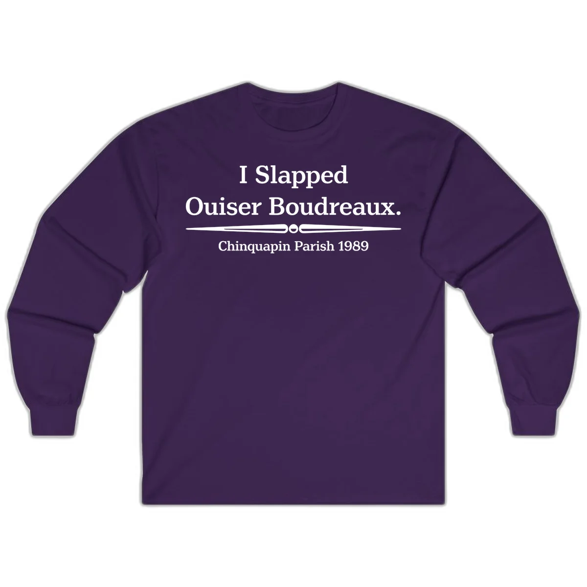 White text on gray background reading 'I Slapped Ouiser Boudreaux. Chinquapin Parish 1989' with decorative line divider in Purple