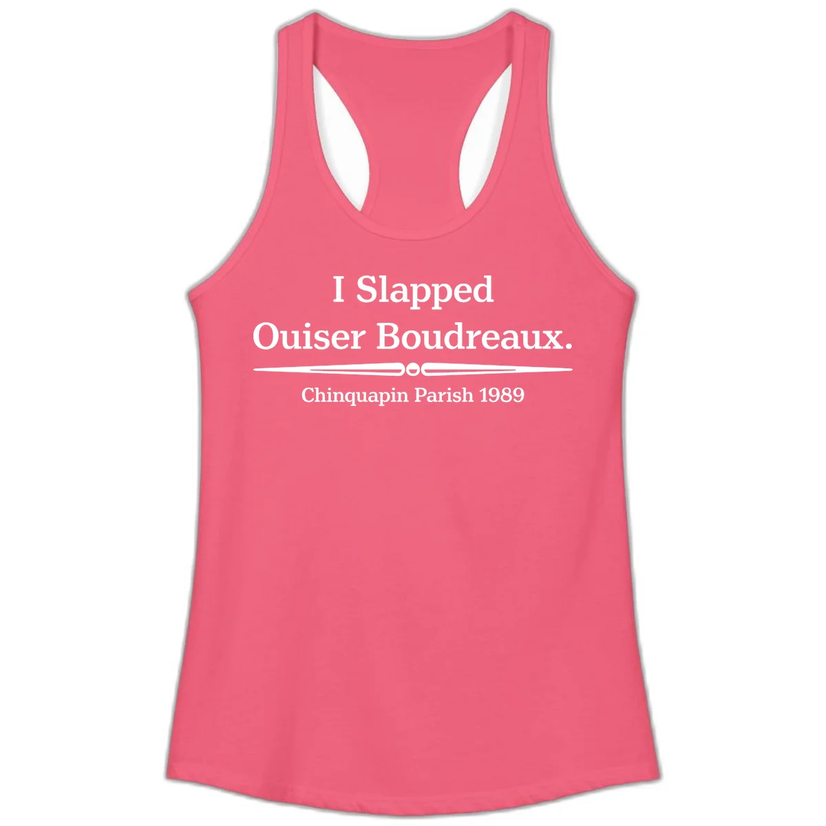 White text on gray background reading 'I Slapped Ouiser Boudreaux. Chinquapin Parish 1989' with decorative line divider in Hot Pink