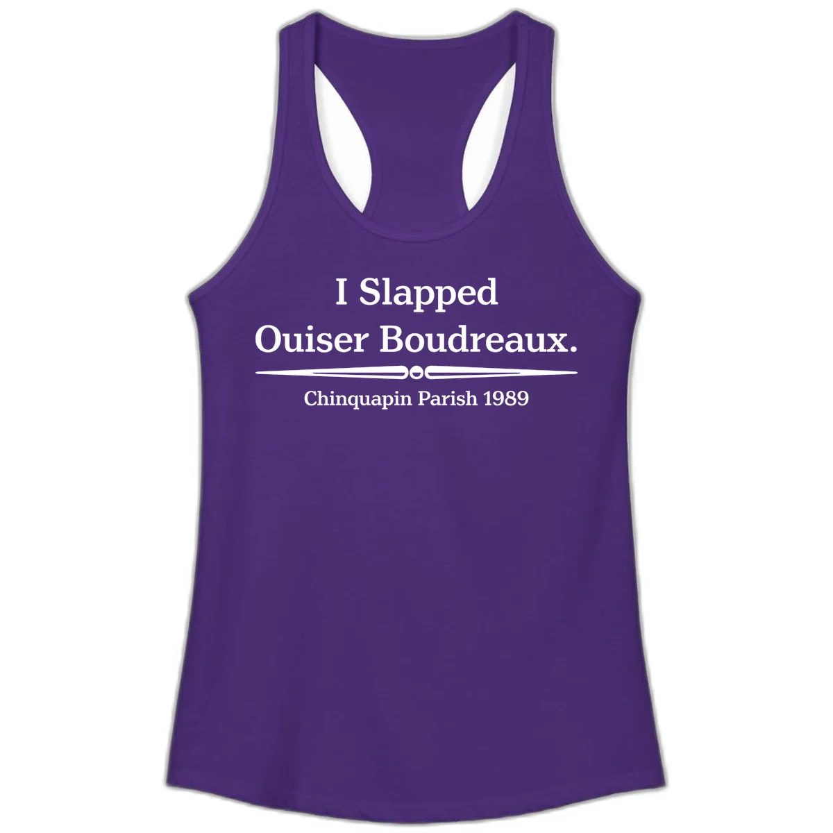 White text on gray background reading 'I Slapped Ouiser Boudreaux. Chinquapin Parish 1989' with decorative line divider in Solid Purple Rush