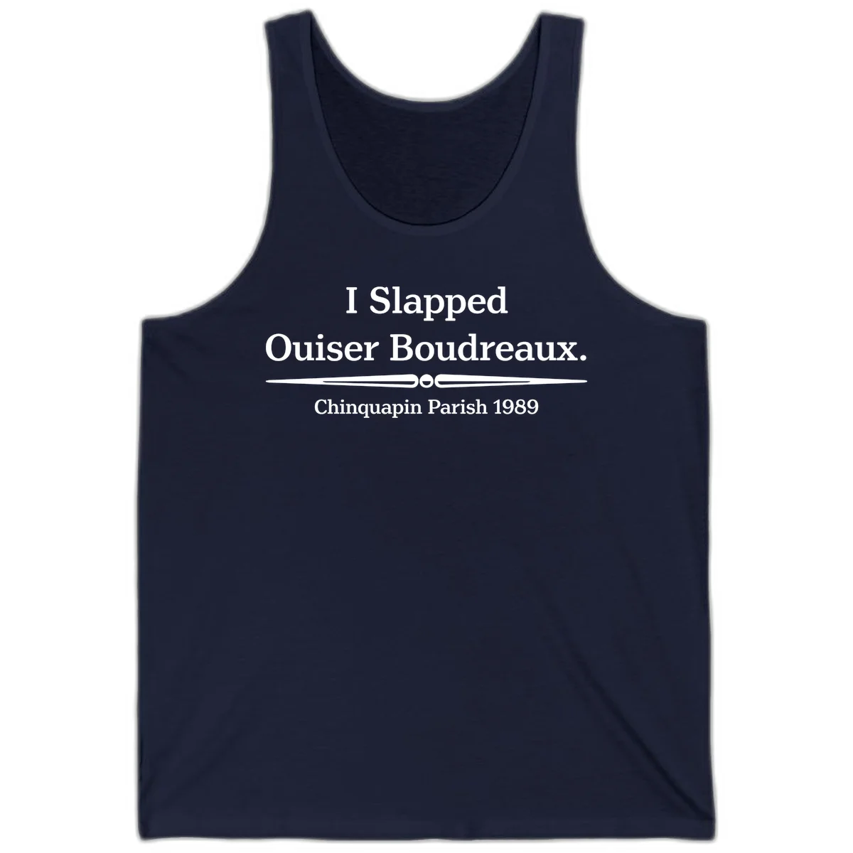 White text on gray background reading 'I Slapped Ouiser Boudreaux. Chinquapin Parish 1989' with decorative line divider in Navy