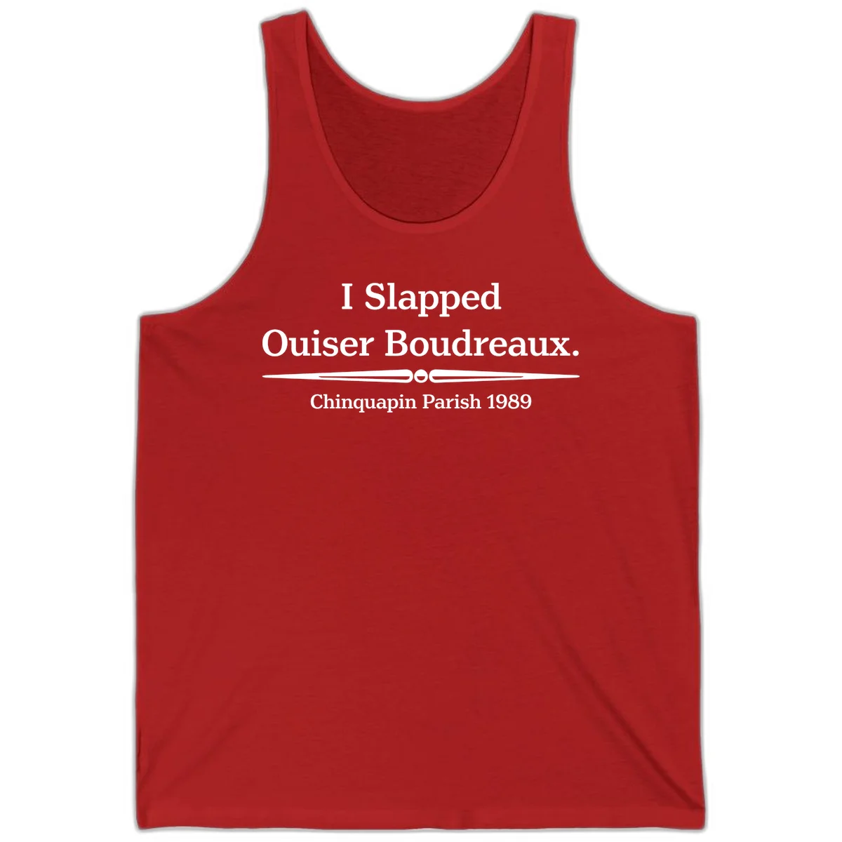 White text on gray background reading 'I Slapped Ouiser Boudreaux. Chinquapin Parish 1989' with decorative line divider in Red
