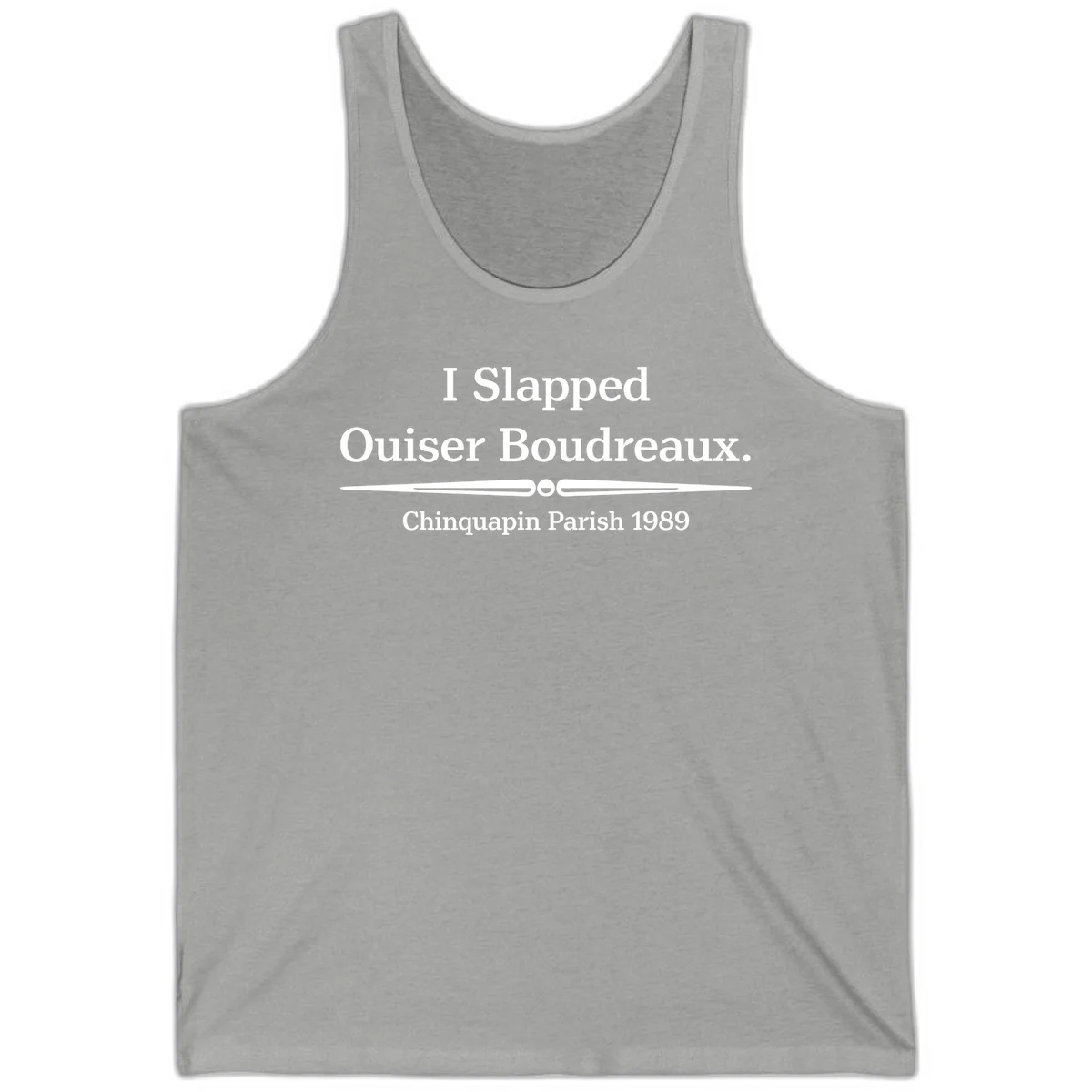 White text on gray background reading 'I Slapped Ouiser Boudreaux. Chinquapin Parish 1989' with decorative line divider in Athletic Heather