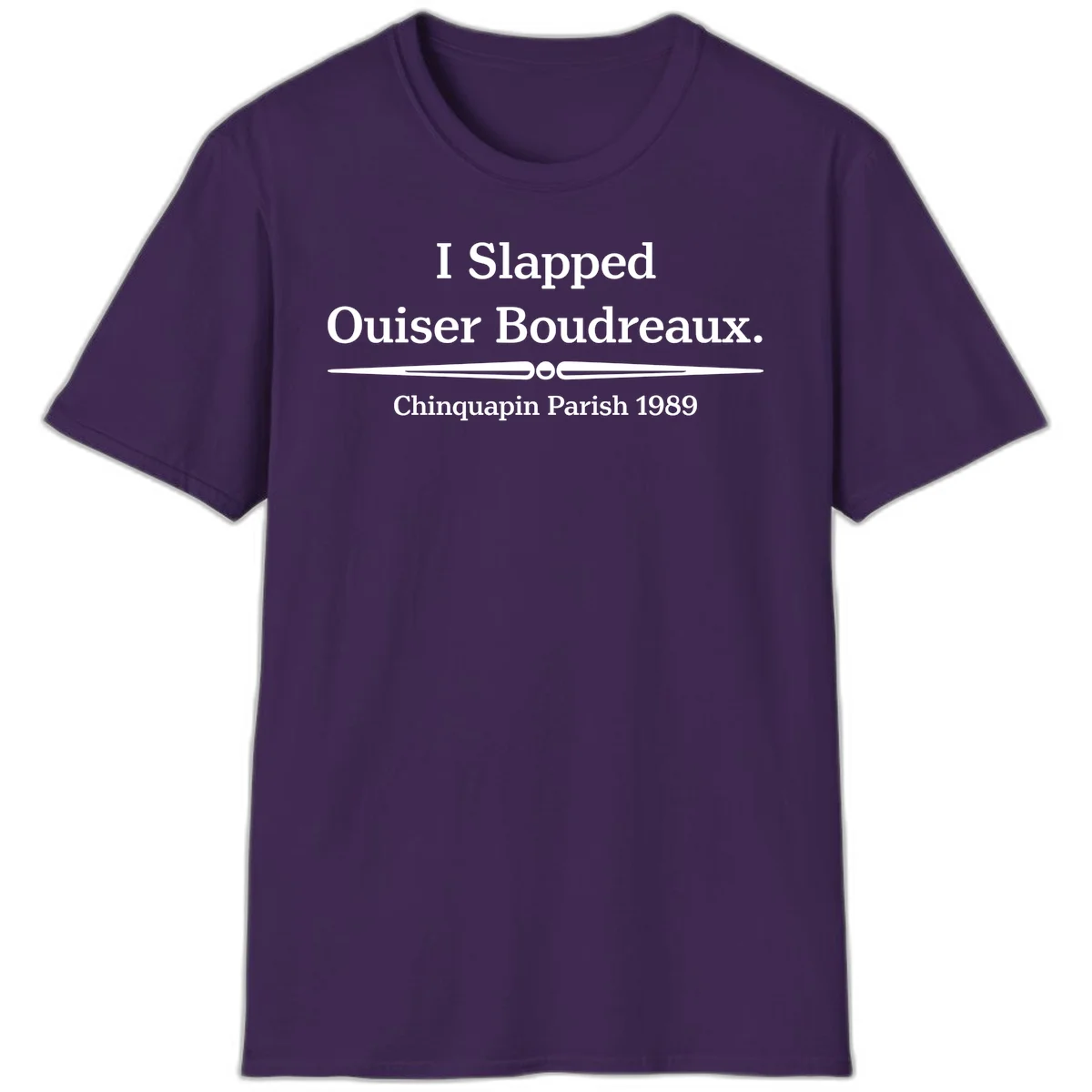 White text on gray background reading 'I Slapped Ouiser Boudreaux. Chinquapin Parish 1989' with decorative line divider in Purple
