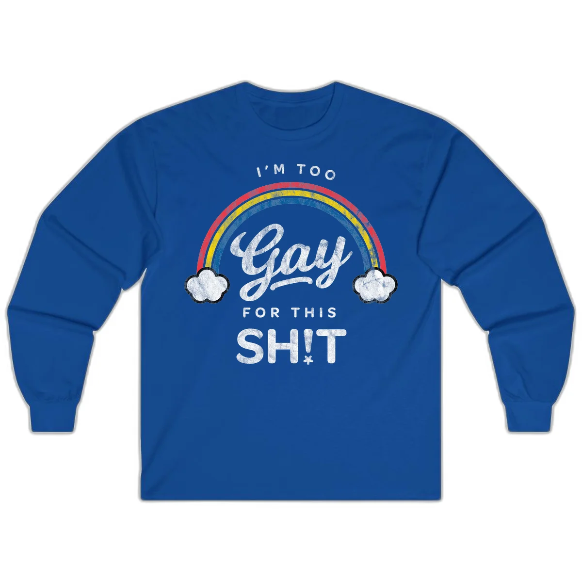 Retro rainbow with clouds and text reading 'I'm Too Gay For This' - vintage-style pride design in Royal