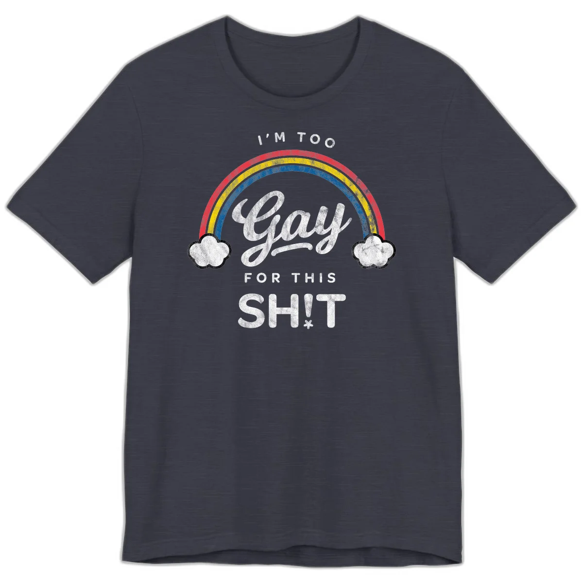 Retro rainbow with clouds and text reading 'I'm Too Gay For This' - vintage-style pride design in Heather Midnight Navy