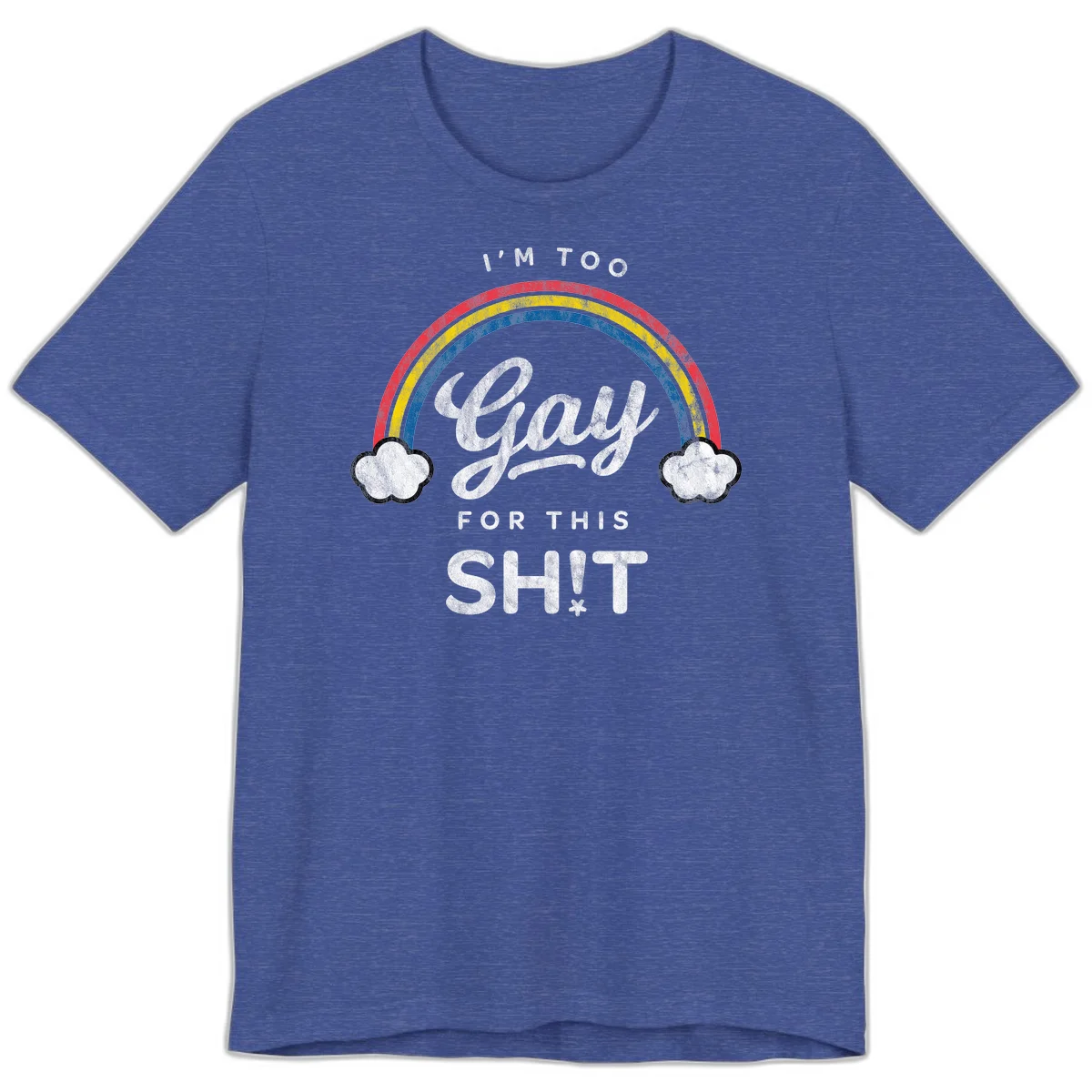 Retro rainbow with clouds and text reading 'I'm Too Gay For This' - vintage-style pride design in Heather True Royal