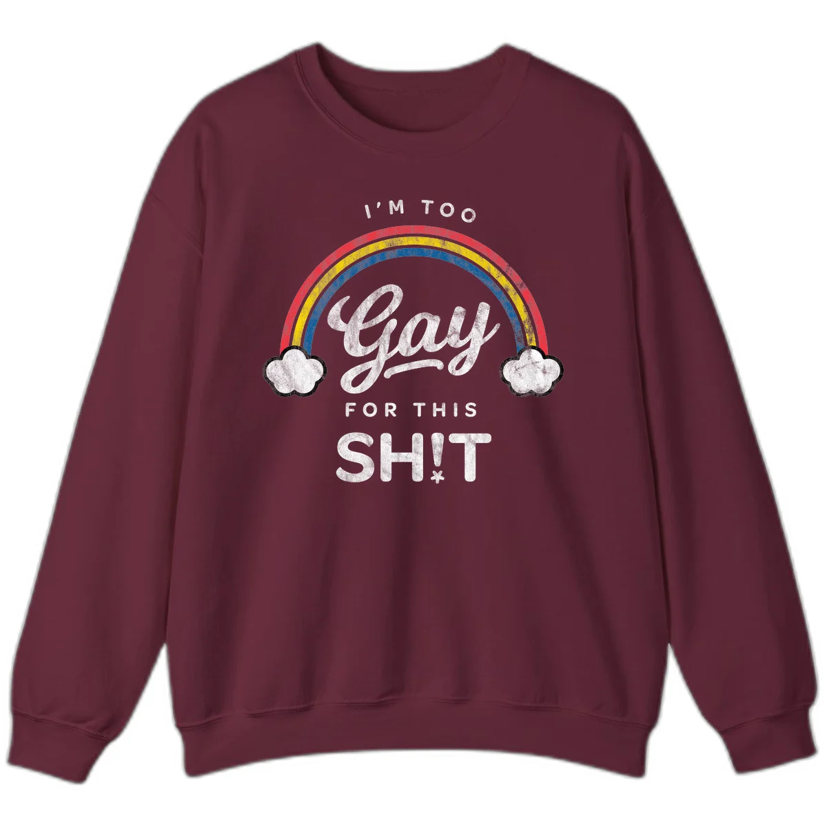 Retro rainbow with clouds and text reading 'I'm Too Gay For This' - vintage-style pride design in Maroon