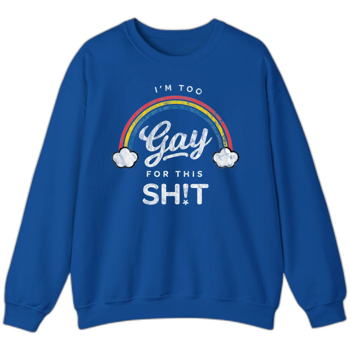Retro rainbow with clouds and text reading 'I'm Too Gay For This' - vintage-style pride design in Royal