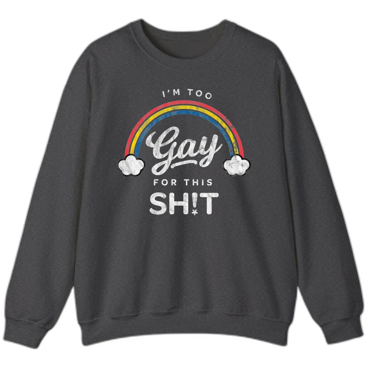 Retro rainbow with clouds and text reading 'I'm Too Gay For This' - vintage-style pride design in Dark Heather