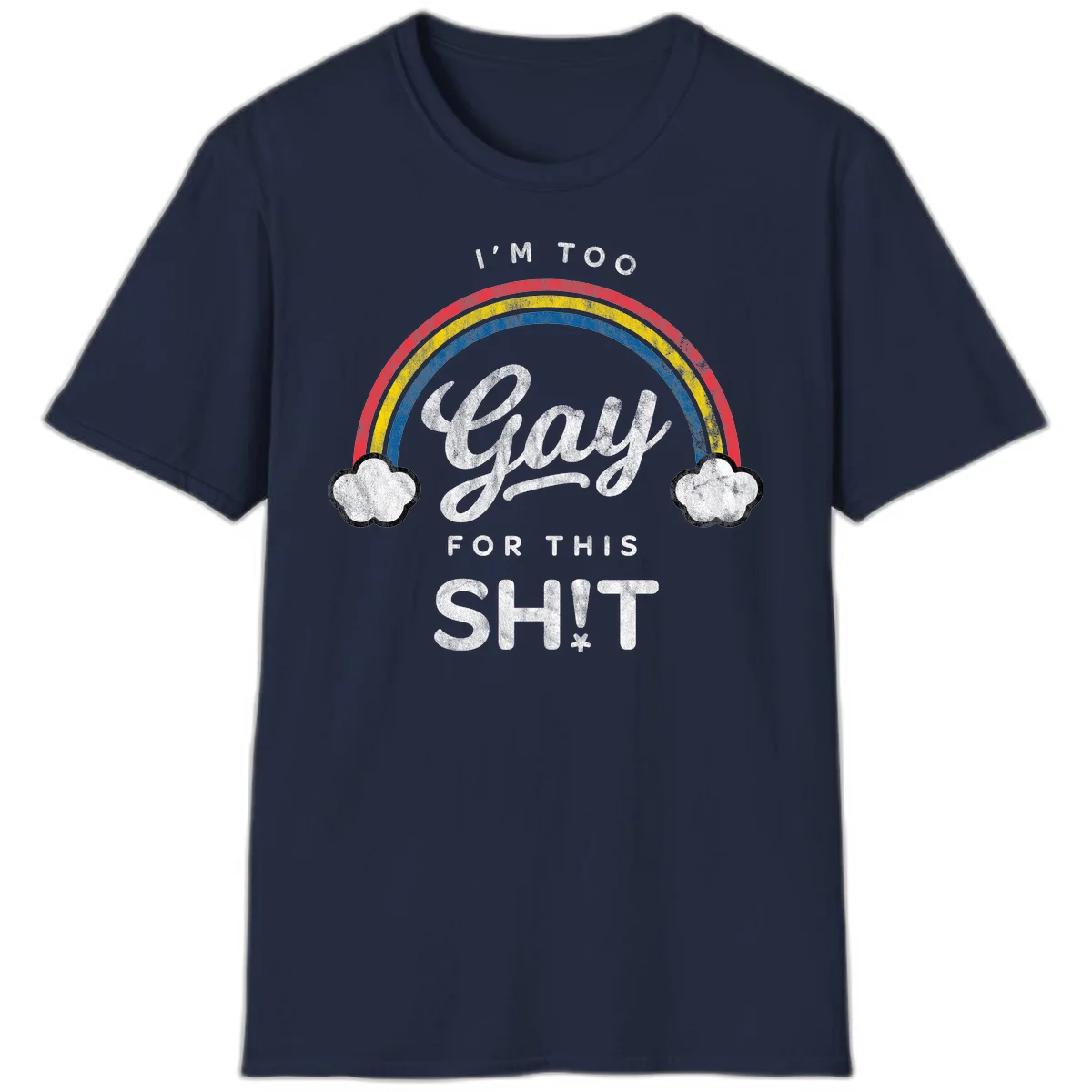 Retro rainbow with clouds and text reading 'I'm Too Gay For This' - vintage-style pride design in Navy