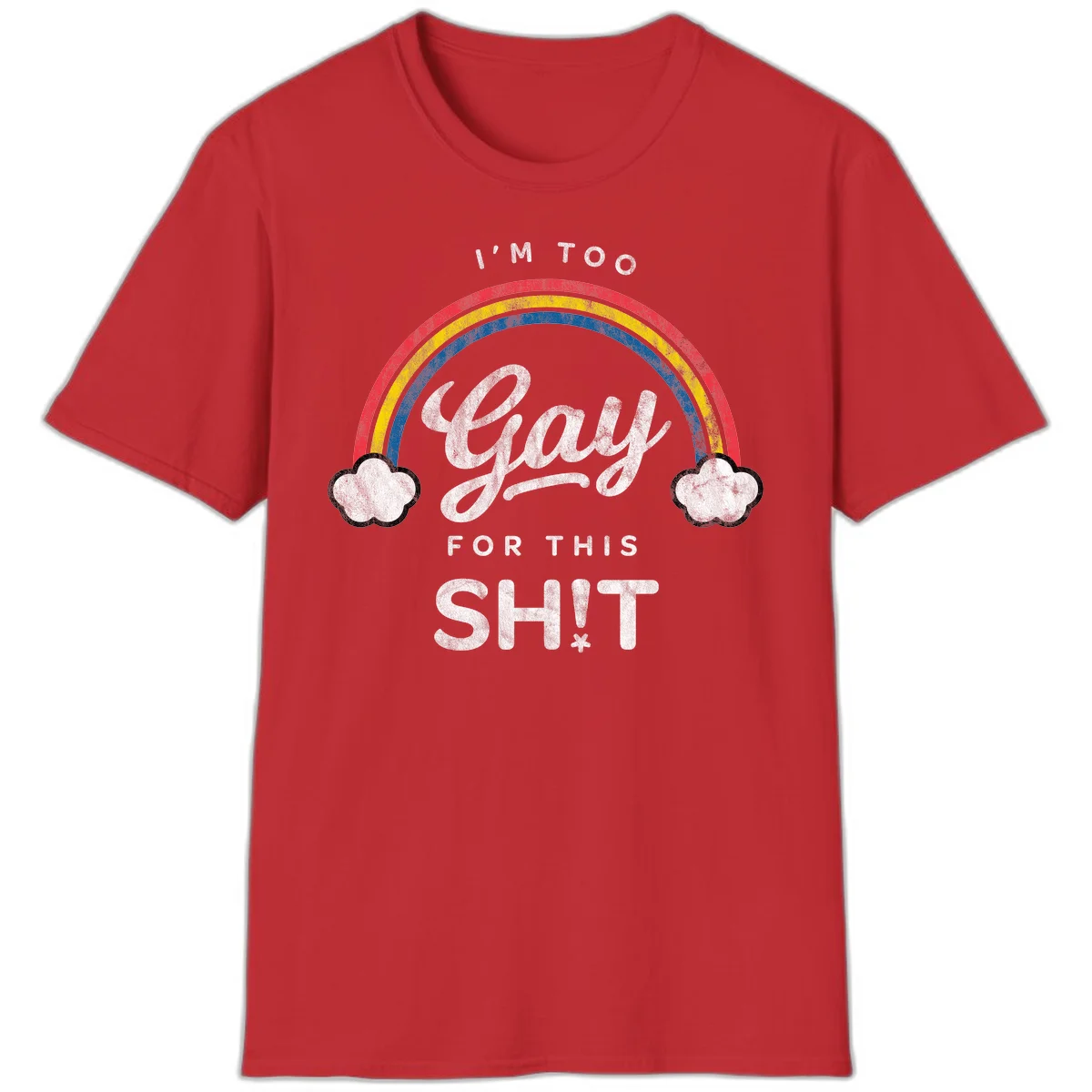 Retro rainbow with clouds and text reading 'I'm Too Gay For This' - vintage-style pride design in Red