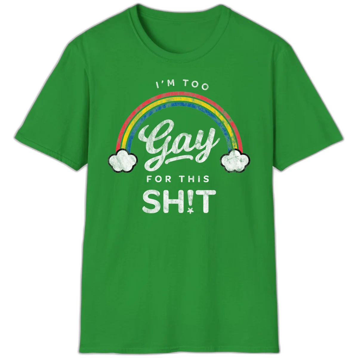 Retro rainbow with clouds and text reading 'I'm Too Gay For This' - vintage-style pride design in Irish Green