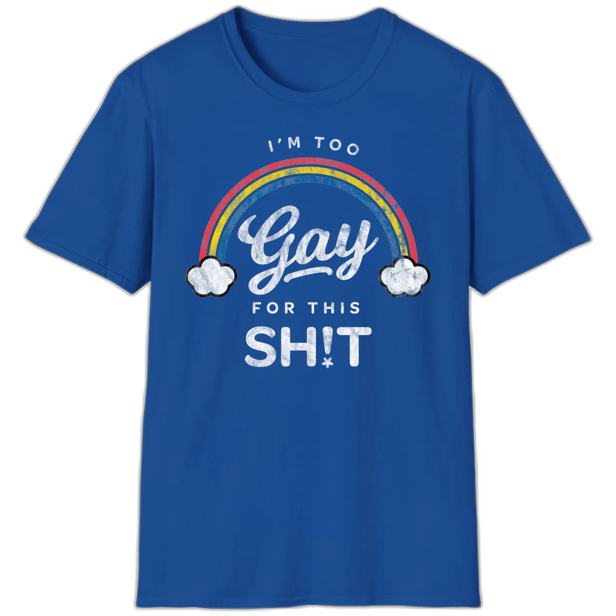 Retro rainbow with clouds and text reading 'I'm Too Gay For This' - vintage-style pride design in Royal