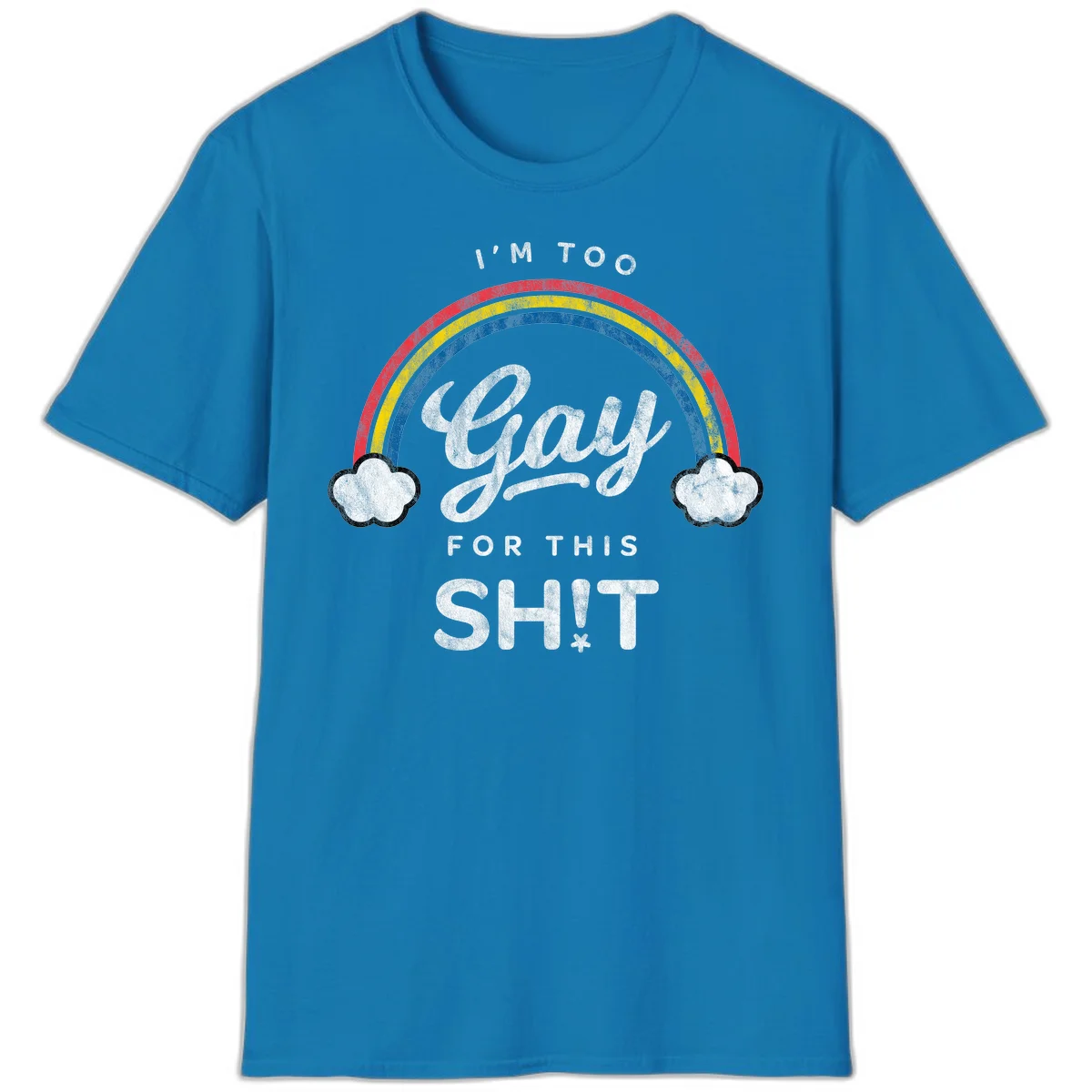 Retro rainbow with clouds and text reading 'I'm Too Gay For This' - vintage-style pride design in Sapphire
