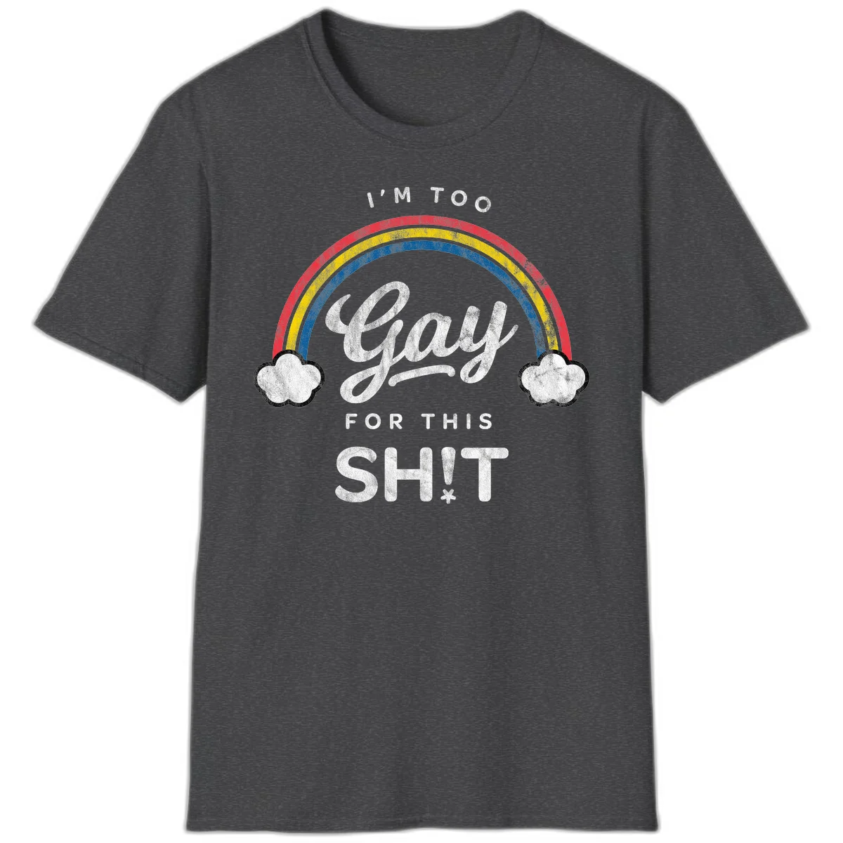 Retro rainbow with clouds and text reading 'I'm Too Gay For This' - vintage-style pride design in Dark Heather