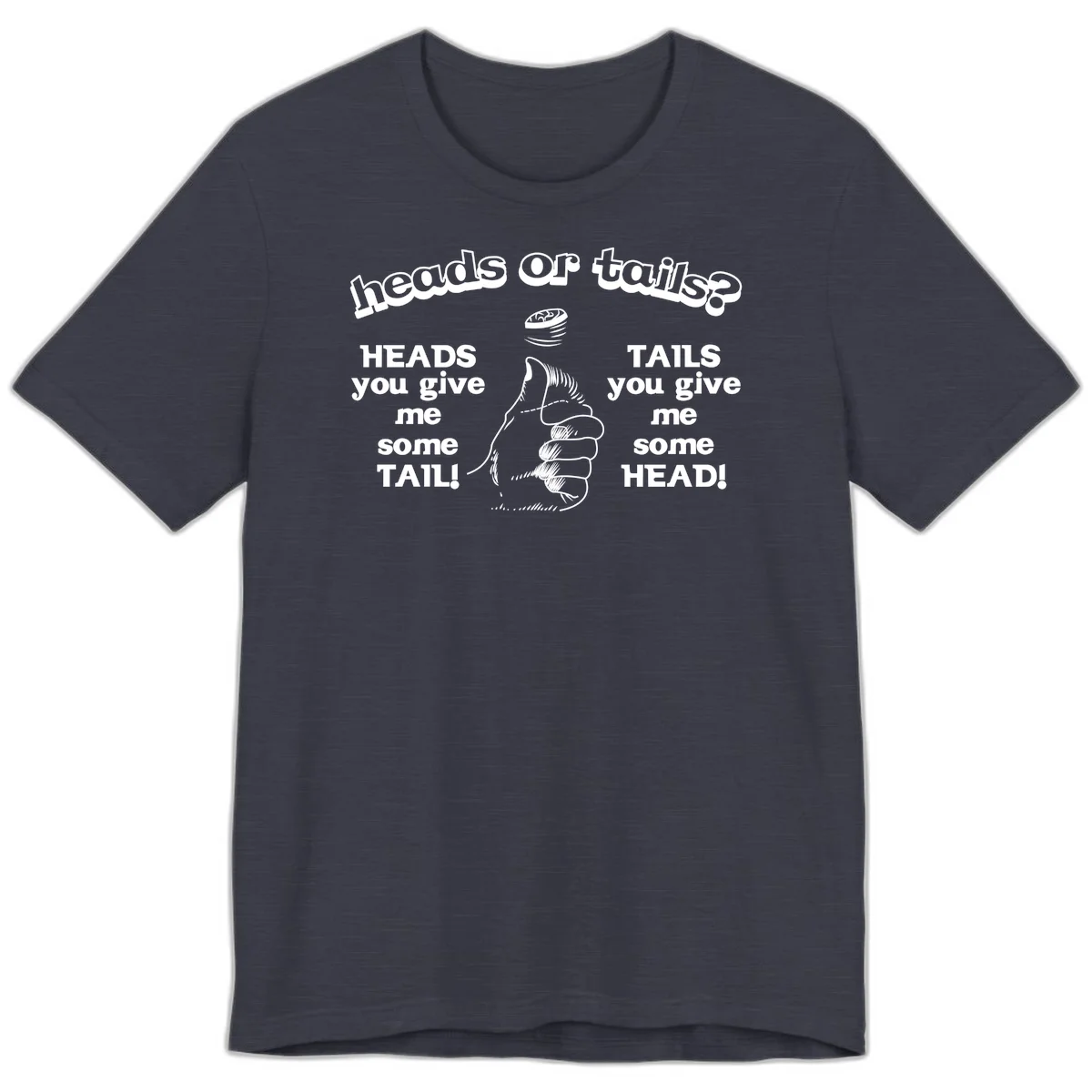 Heads or tails coin flip design with thumbs up hand and spinning coin with cheeky text humor in Heather Midnight Navy
