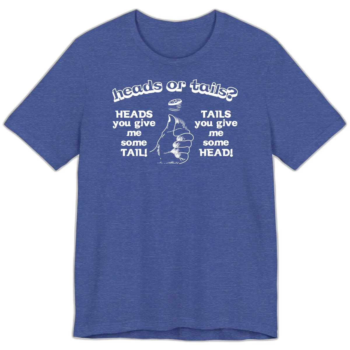 Heads or tails coin flip design with thumbs up hand and spinning coin with cheeky text humor in Heather True Royal