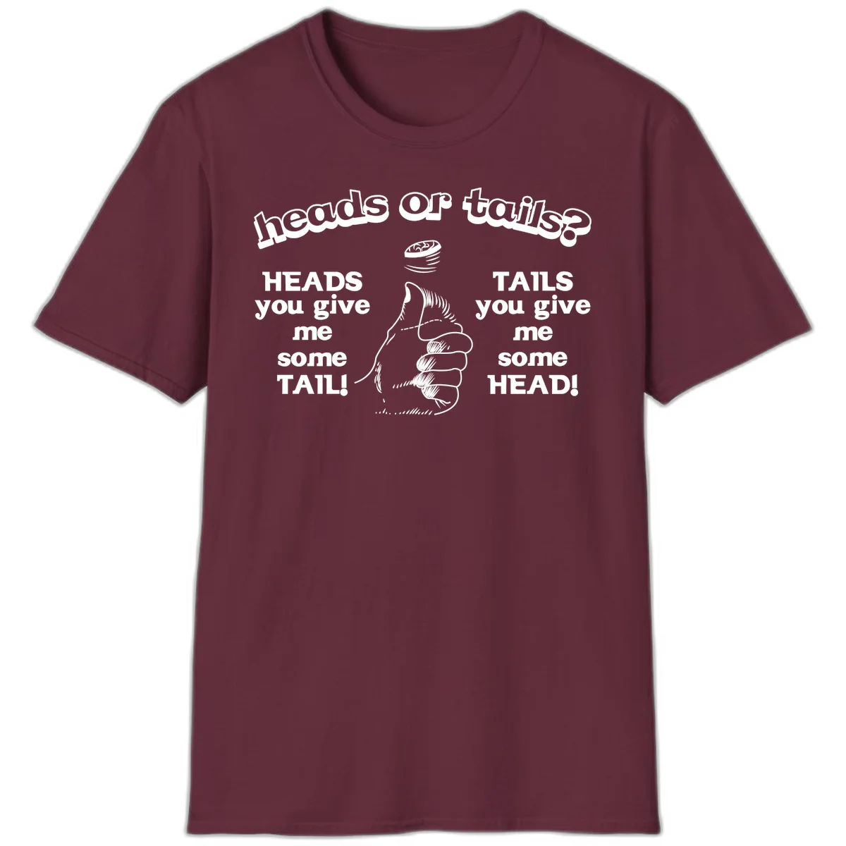Heads or tails coin flip design with thumbs up hand and spinning coin with cheeky text humor in Maroon