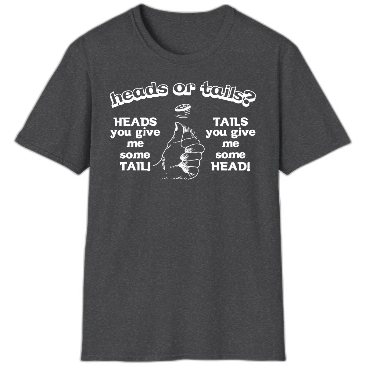 Heads or tails coin flip design with thumbs up hand and spinning coin with cheeky text humor in Dark Heather